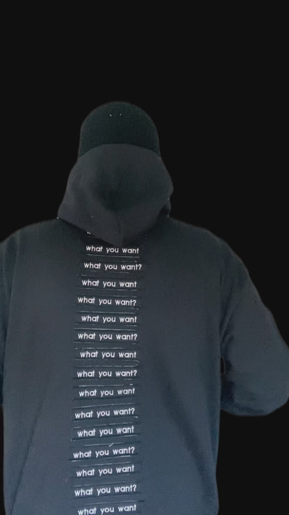 WHAT YOU WANT(?) HOODIE