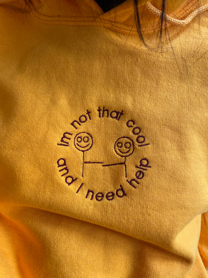 NOT COOL NEED HELP HOODIE